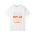 Self Love Unisex Garment-Dyed T-shirt